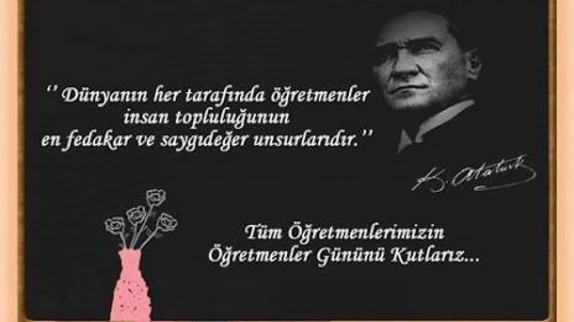 Başöğretmenimiz Mustafa Kemal ATATÜRK ve Tüm Öğretmenlerimizin 24 Kasım Öğretmenler Günü Kutlu Olsun